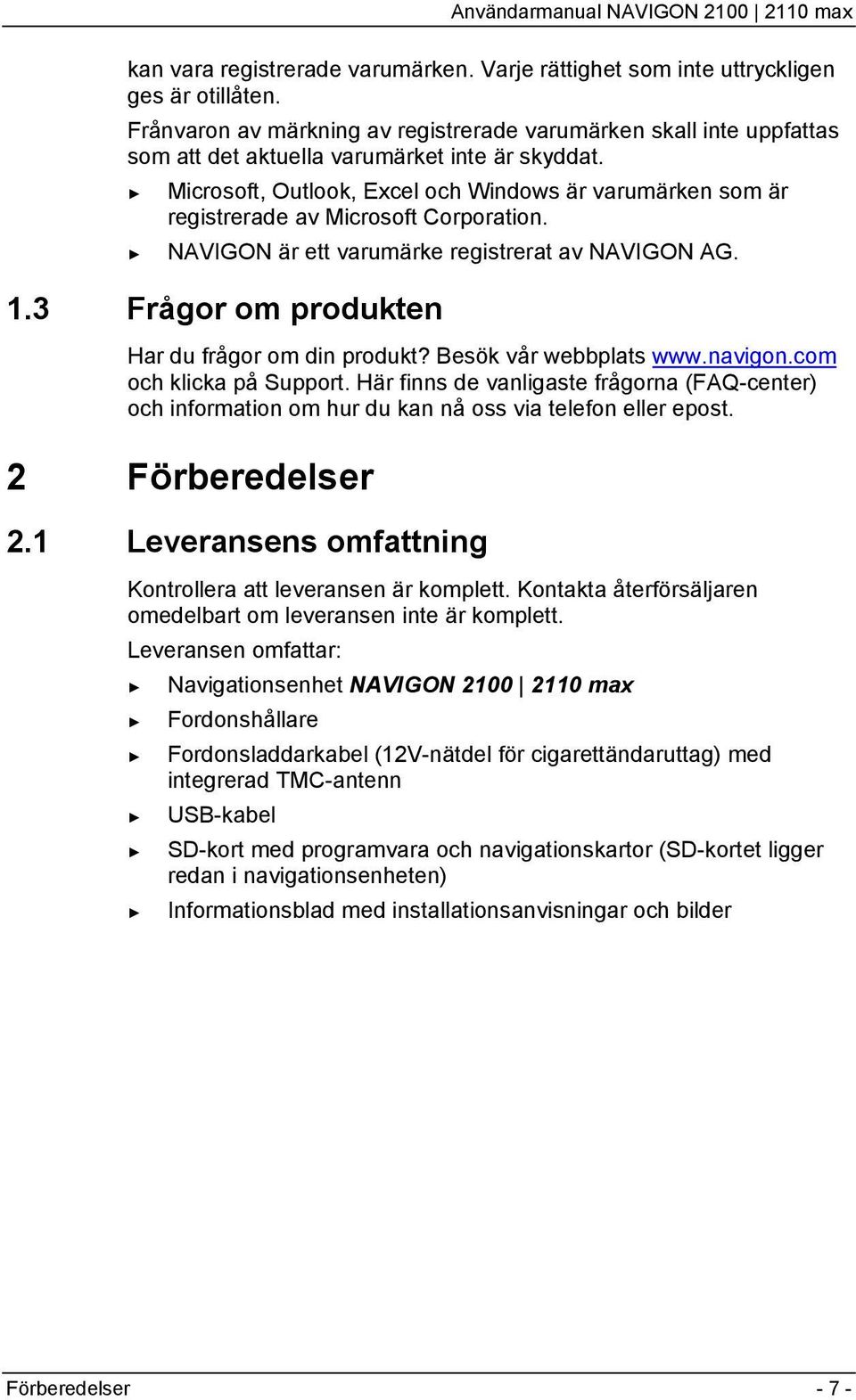 Microsoft, Outlook, Excel och Windows är varumärken som är registrerade av Microsoft Corporation. NAVIGON är ett varumärke registrerat av NAVIGON AG. 1.