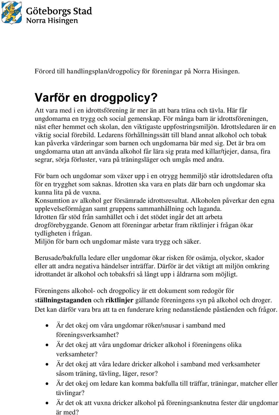 Ledarens förhållningssätt till bland annat alkohol och tobak kan påverka värderingar som barnen och ungdomarna bär med sig.