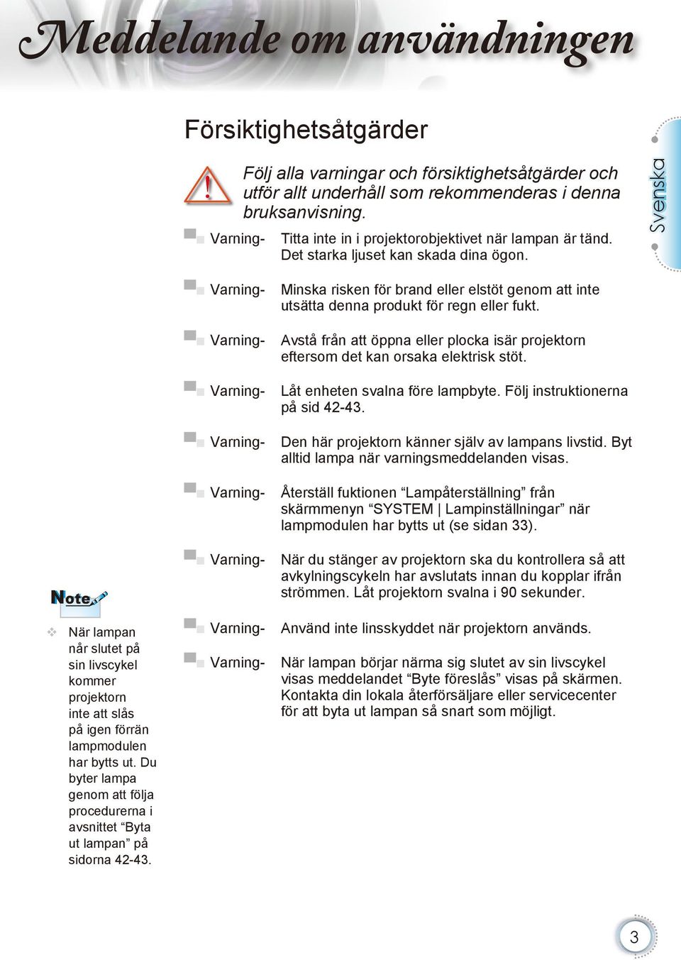 Svenska Varning- Minska risken för brand eller elstöt genom att inte utsätta denna produkt för regn eller fukt.