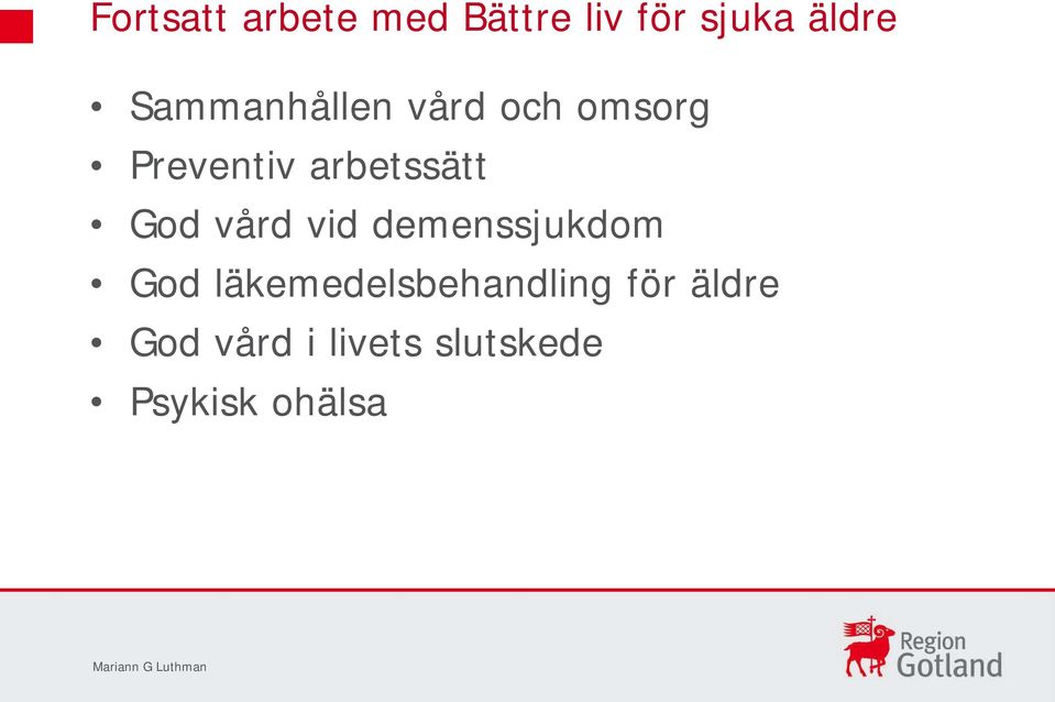 vård vid demenssjukdom God läkemedelsbehandling för