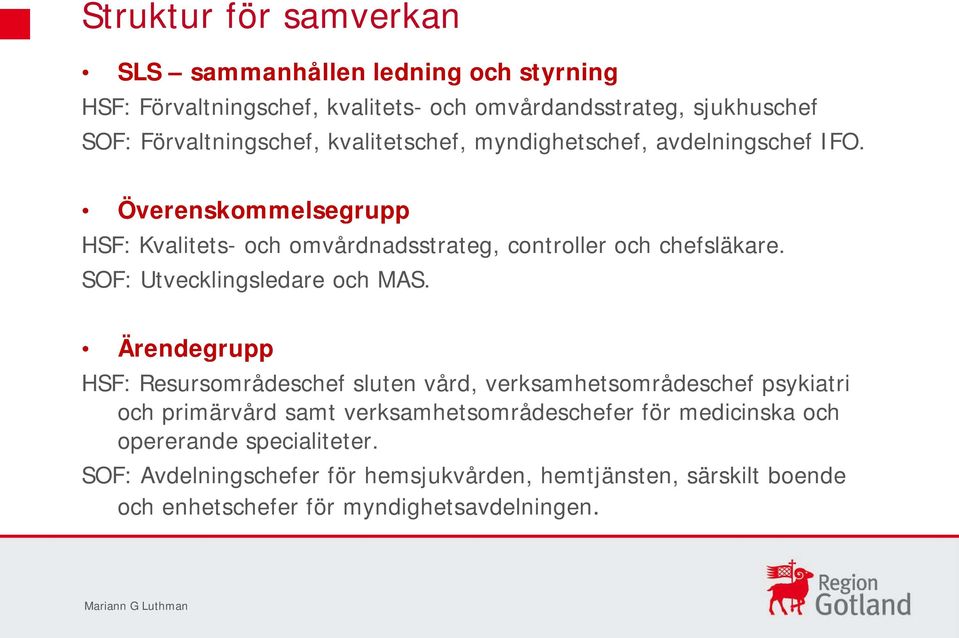 SOF: Utvecklingsledare och MAS.