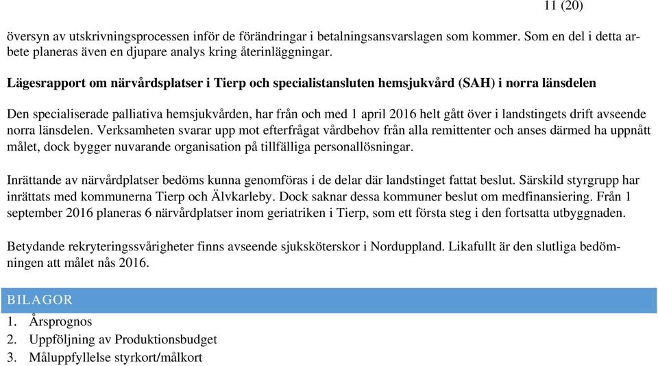 landstingets drift avseende norra länsdelen.