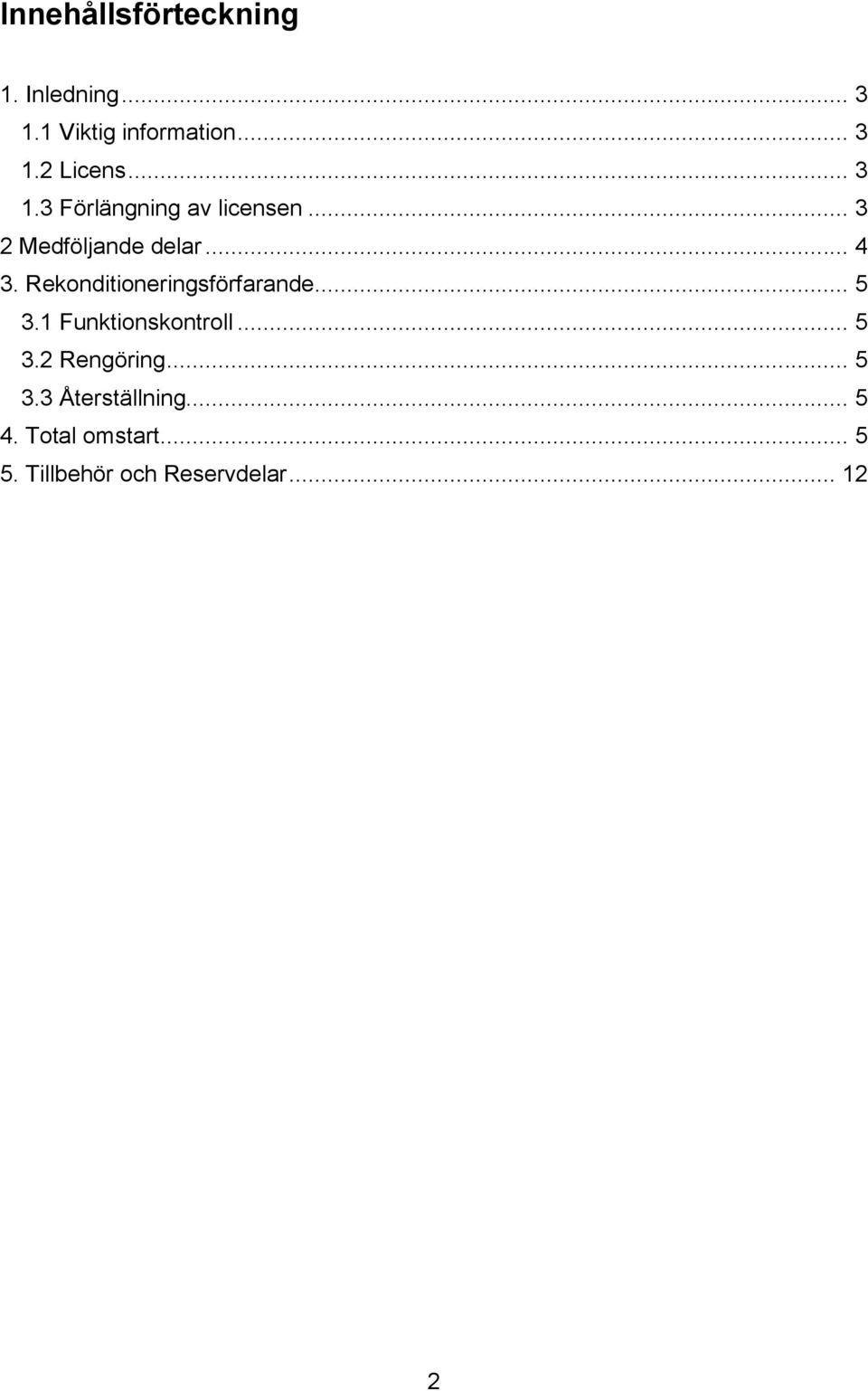 Rekonditioneringsförfarande... 5 3.1 Funktionskontroll... 5 3.2 Rengöring.