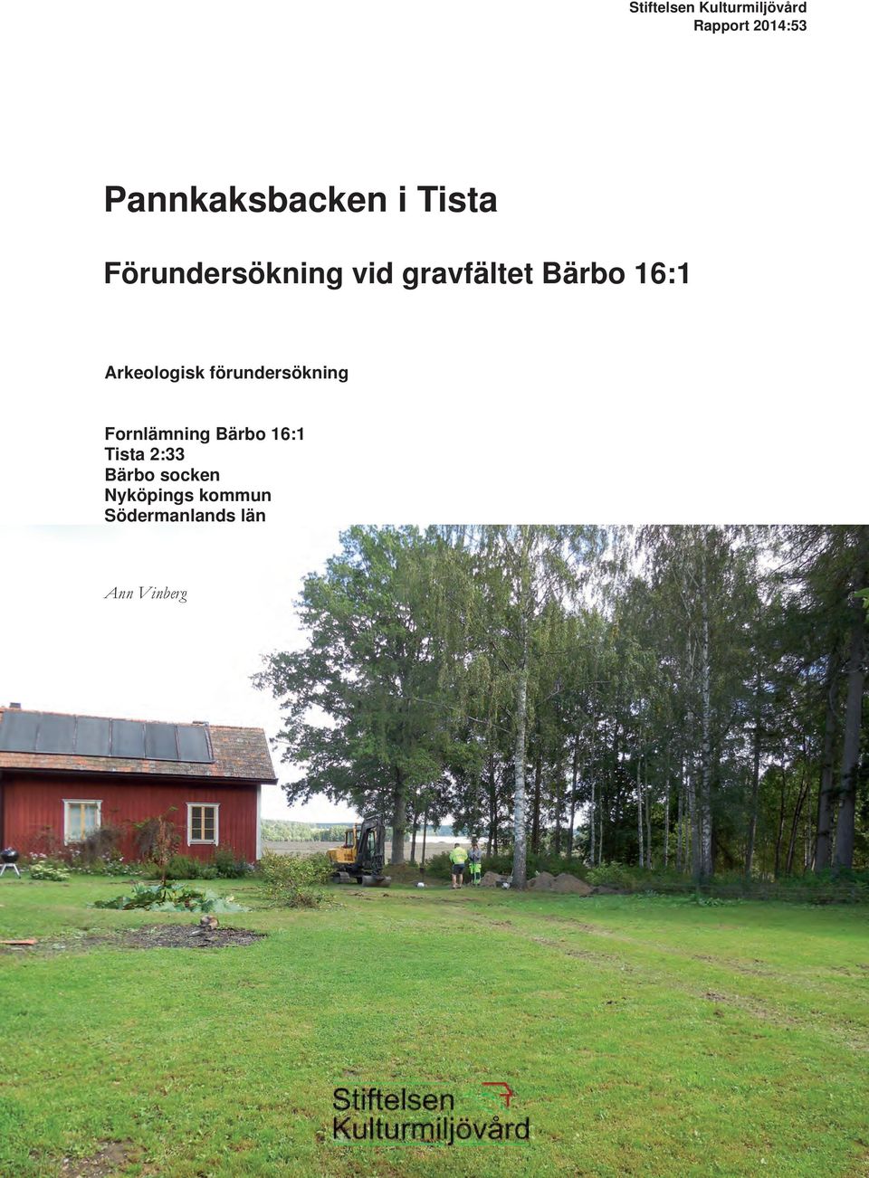 Arkeologisk förundersökning Fornlämning Bärbo 16:1 Tista