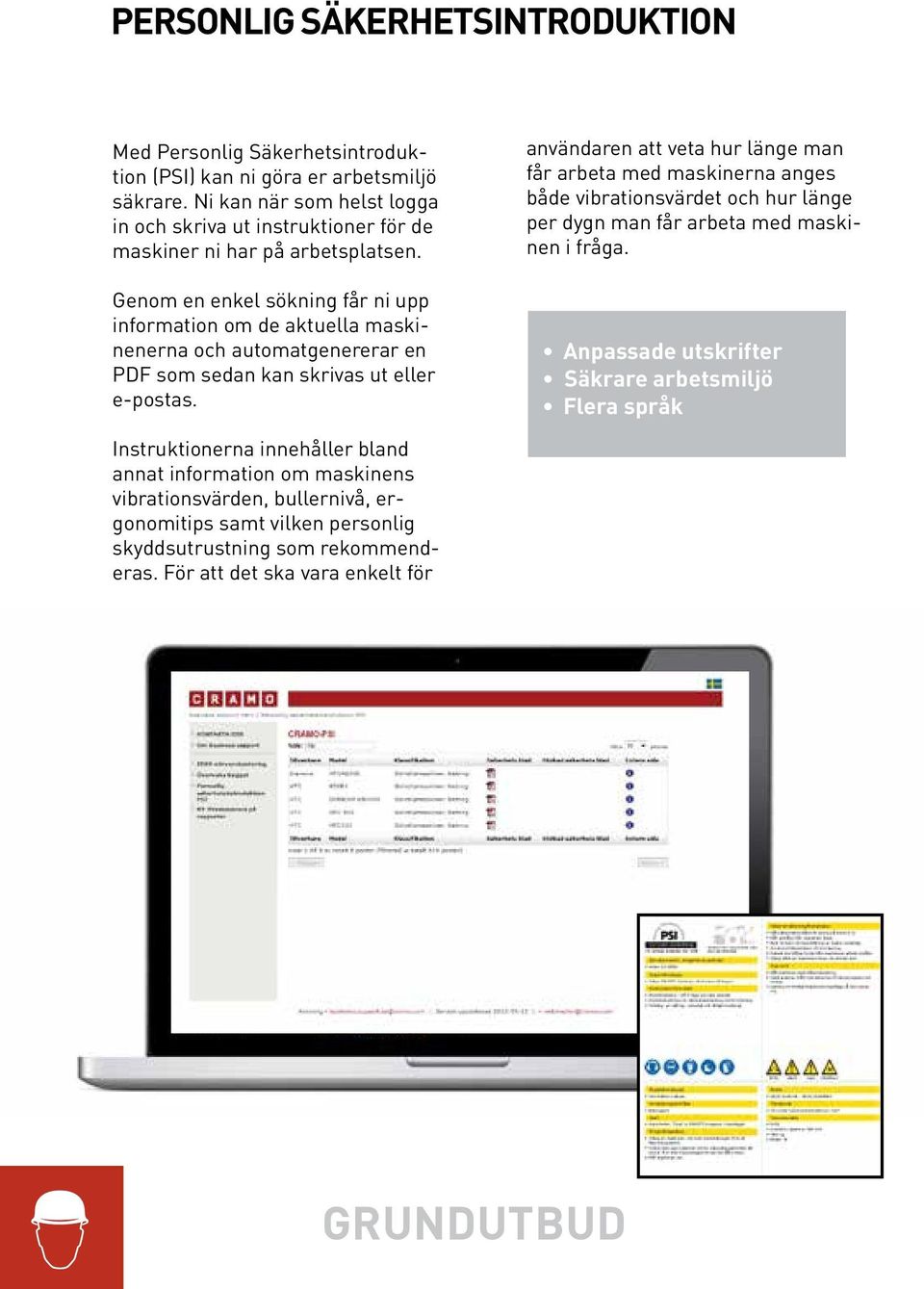 Genom en enkel sökning får ni upp information om de aktuella maskinenerna och automatgenererar en PDF som sedan kan skrivas ut eller e-postas.