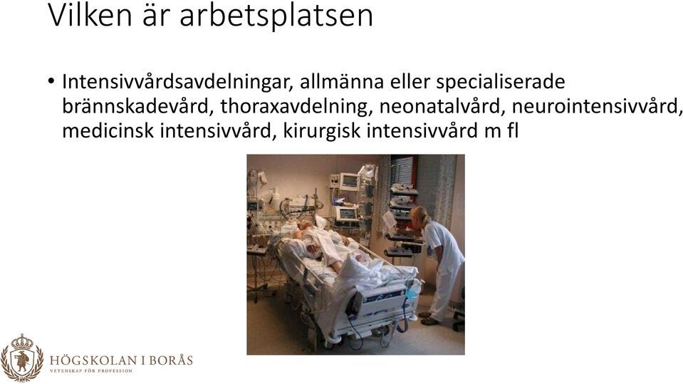 thoraxavdelning, neonatalvård, neurointensivvård,