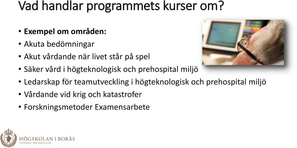 spel Säker vård i högteknologisk och prehospital miljö Ledarskap för