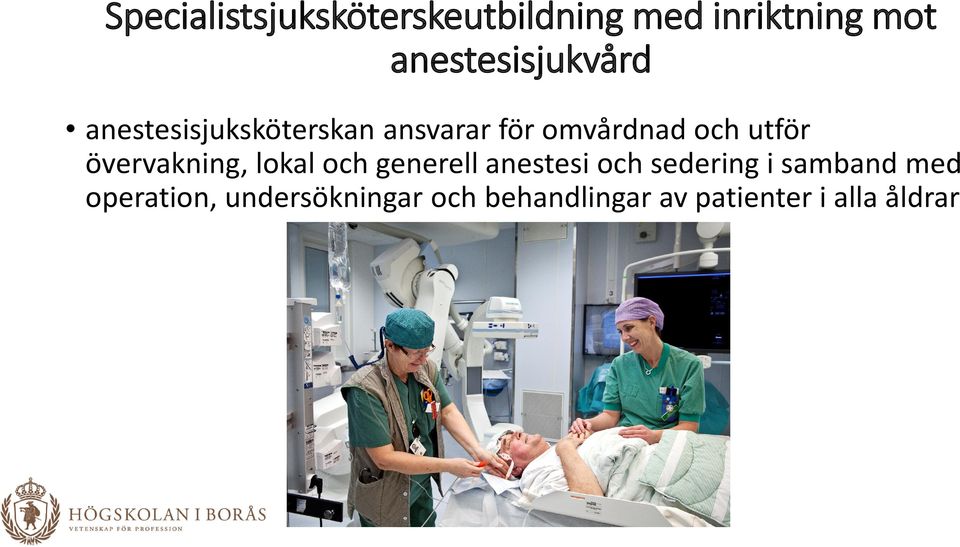 och utför övervakning, lokal och generell anestesi och sedering i