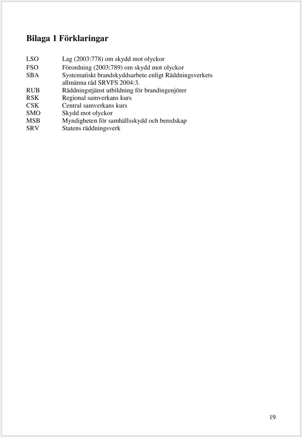 allmänna råd SRVFS 2004:3.