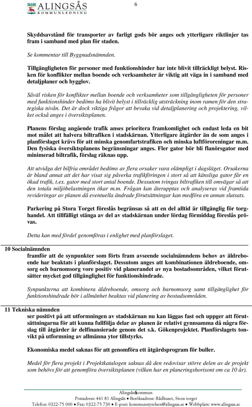 Risken för konflikter mellan boende och verksamheter är viktig att väga in i samband med detaljplaner och bygglov.