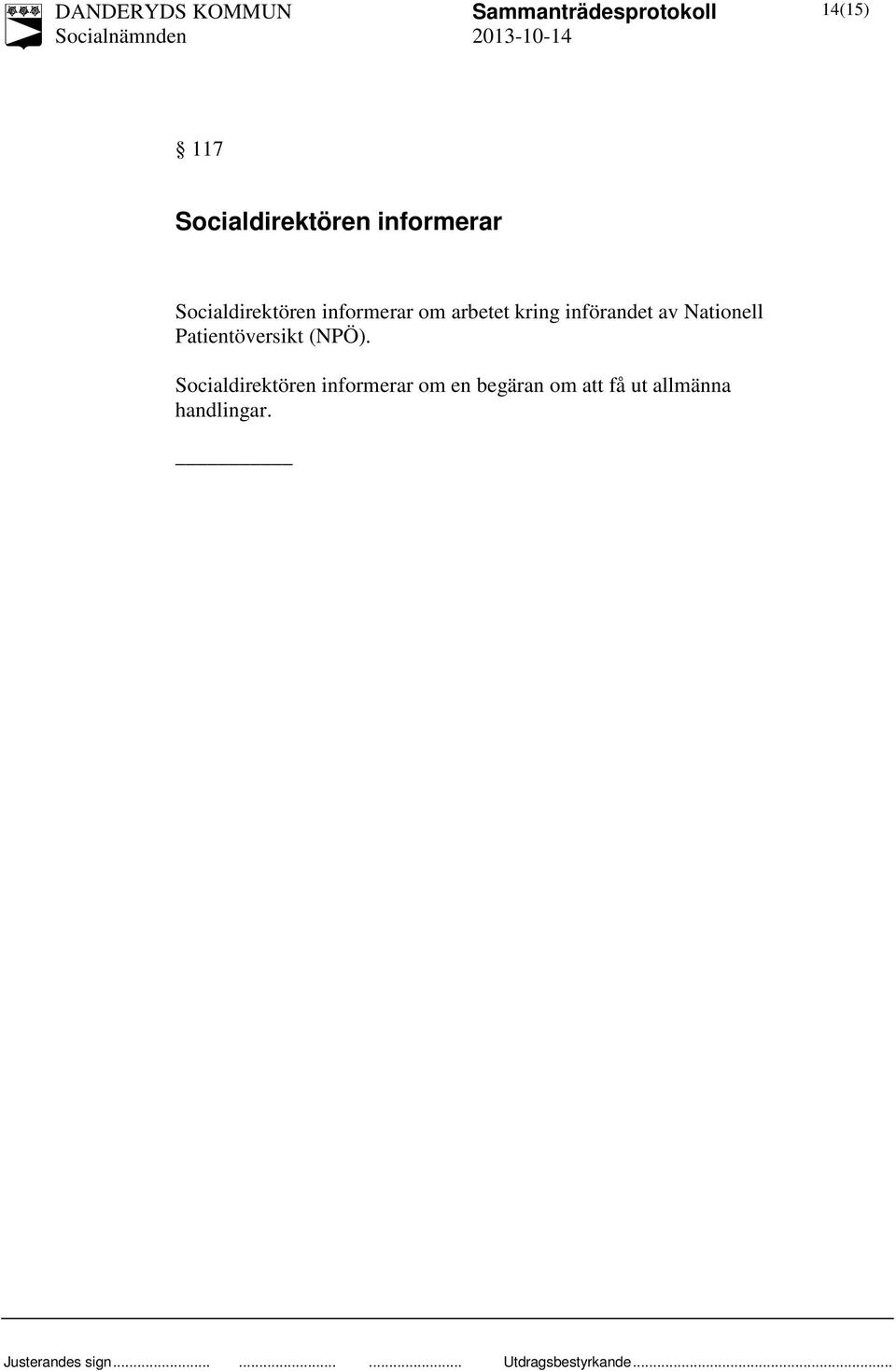införandet av Nationell Patientöversikt (NPÖ).