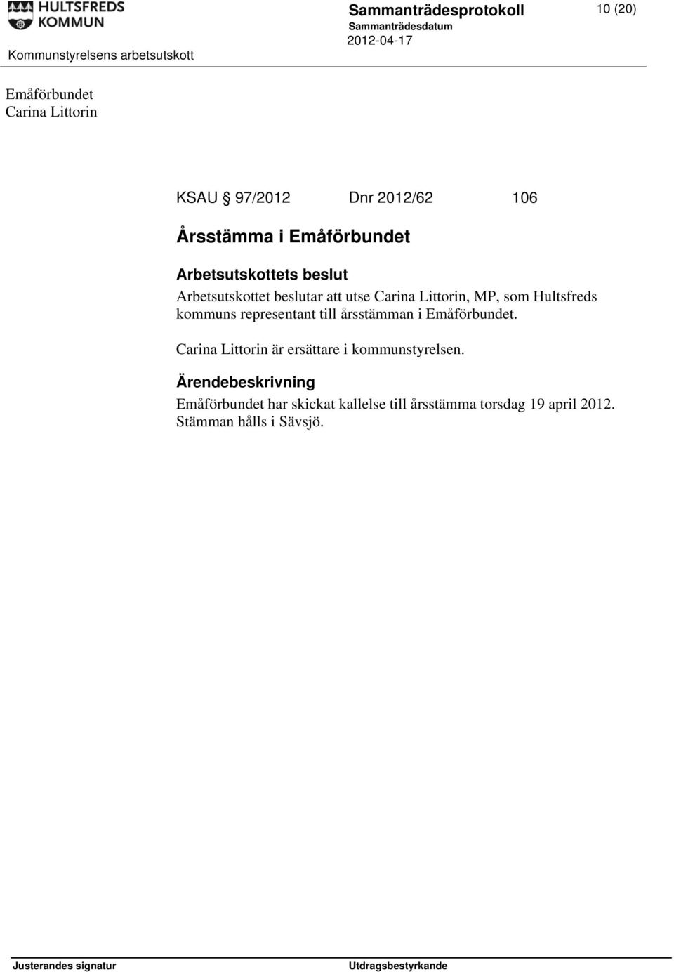 kommuns representant till årsstämman i Emåförbundet.