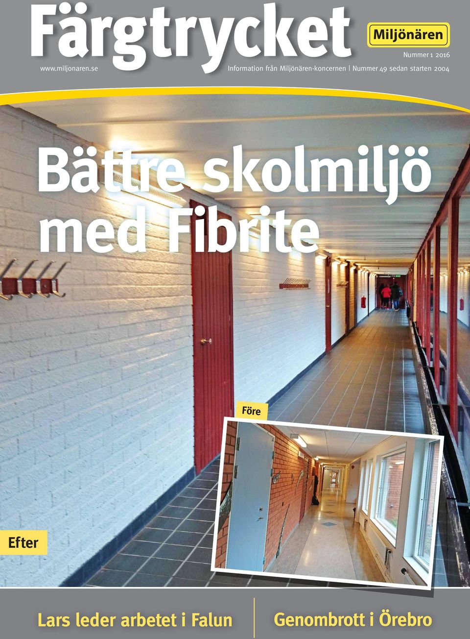 Nummer 49 sedan starten 2004 Bättre skolmiljö
