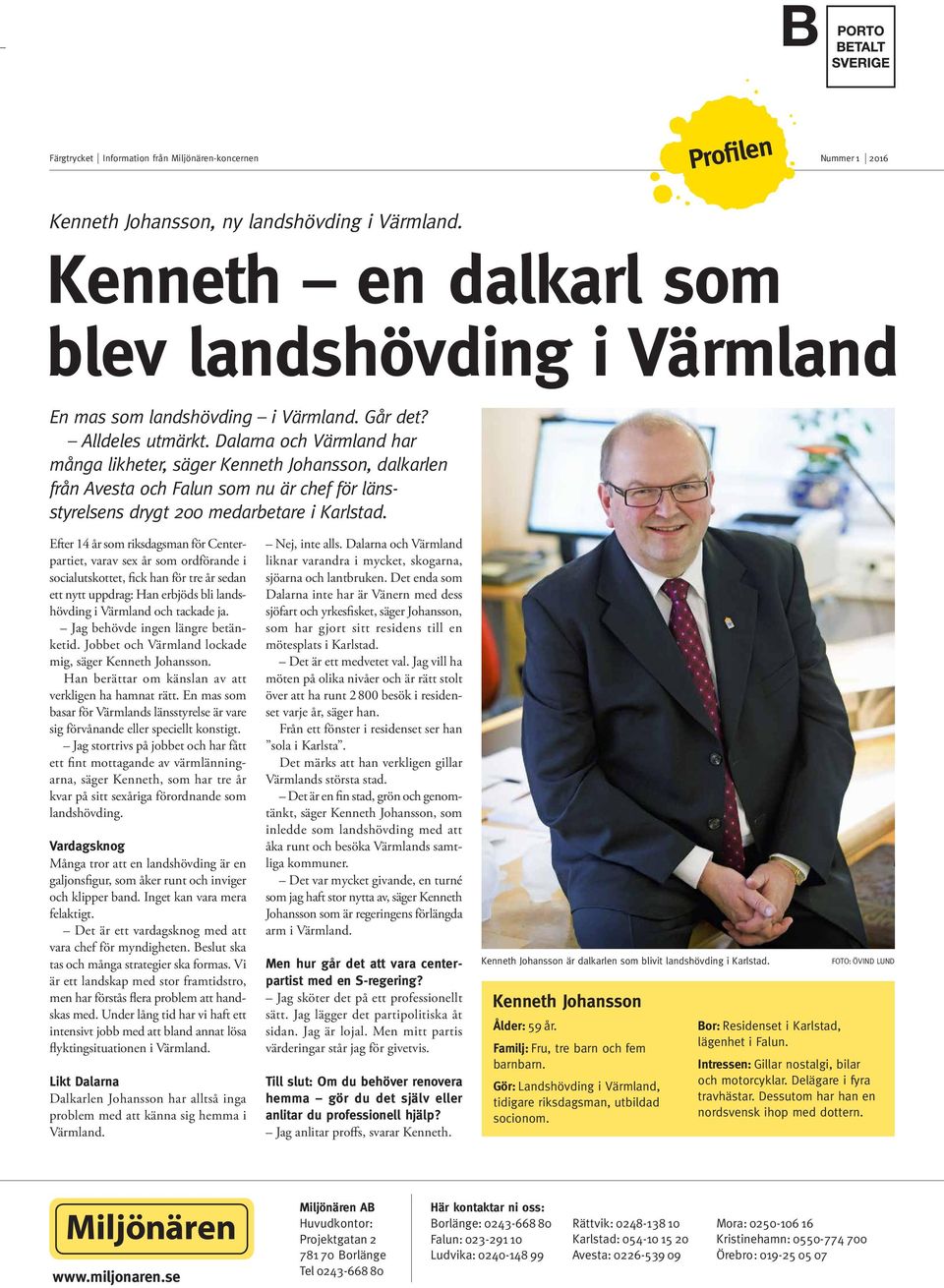 Dalarna och Värmland har många likheter, säger Kenneth Johansson, dalkarlen från Avesta och Falun som nu är chef för länsstyrelsens drygt 200 medarbetare i Karlstad.
