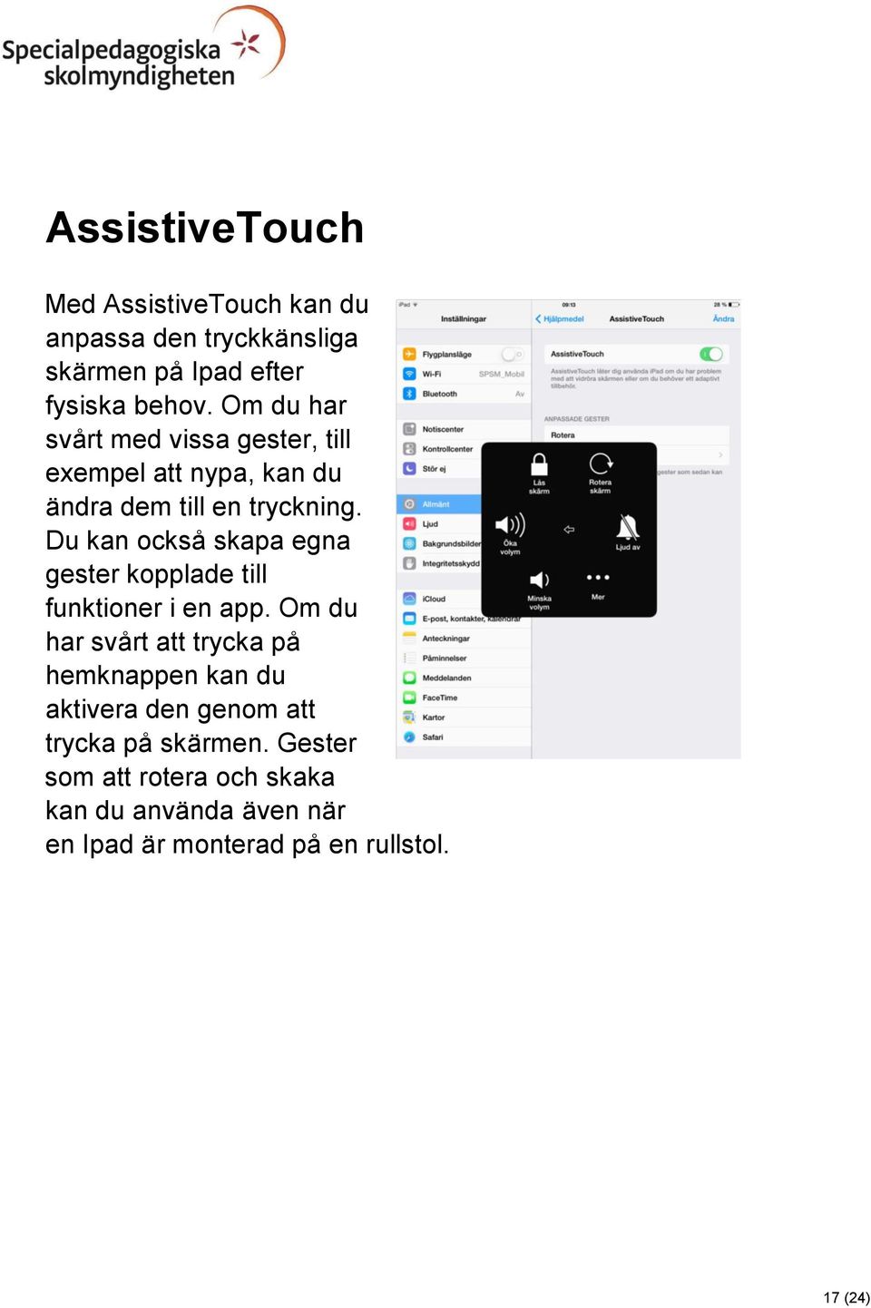 Du kan också skapa egna gester kopplade till funktioner i en app.