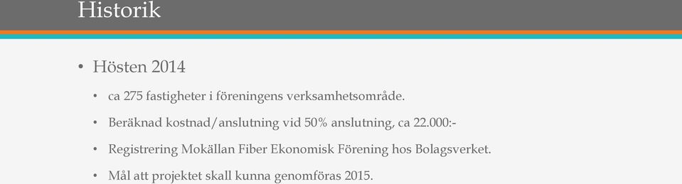 Beräknad kostnad/anslutning vid 50% anslutning, ca 22.