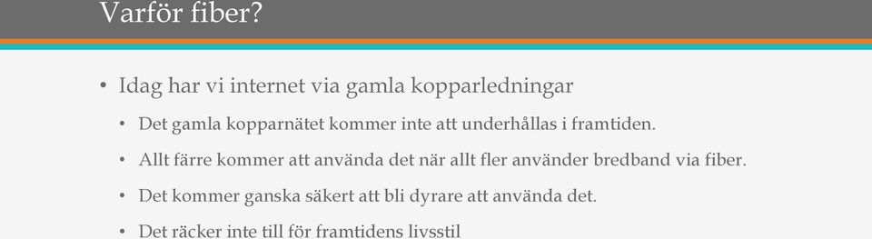 inte att underhållas i framtiden.