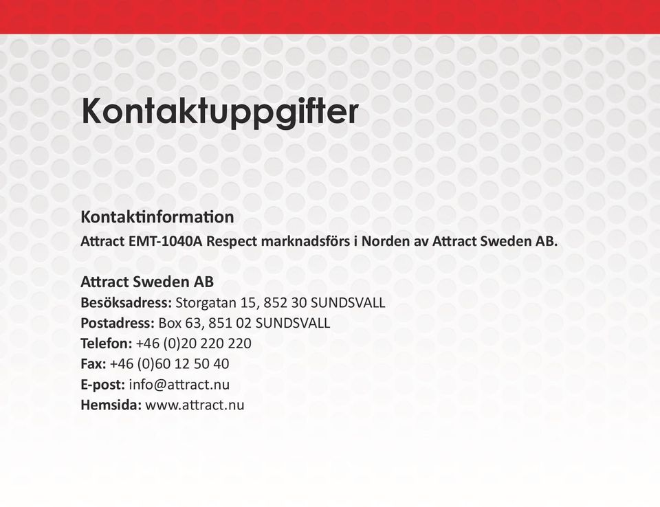 Attract Sweden AB Besöksadress: Storgatan 15, 852 30 SUNDSVALL