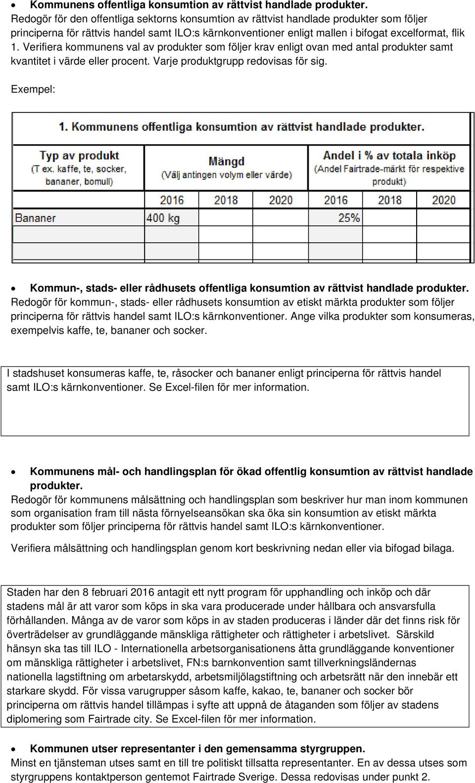 Verifiera kommunens val av produkter som följer krav enligt ovan med antal produkter samt kvantitet i värde eller procent. Varje produktgrupp redovisas för sig.