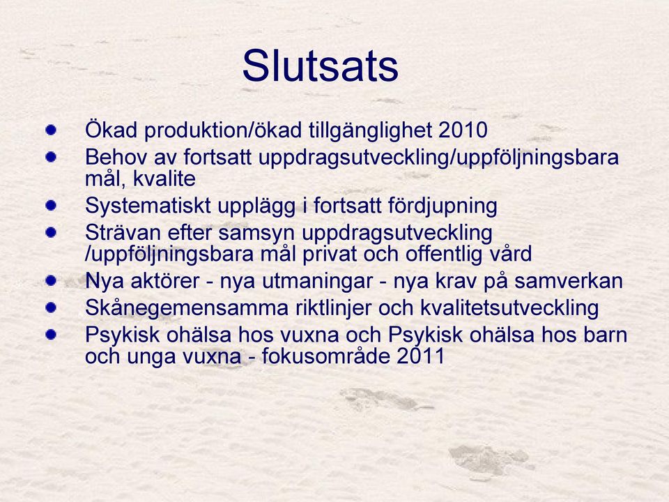 mål privat och offentlig vård Nya aktörer - nya utmaningar - nya krav på samverkan Skånegemensamma riktlinjer