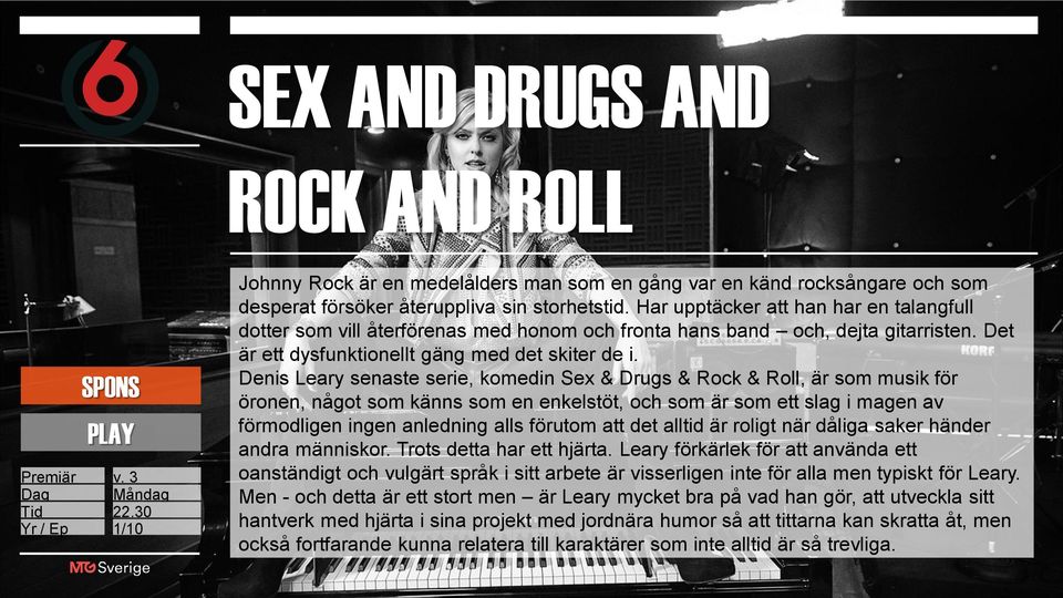 Denis Leary senaste serie, komedin Sex & Drugs & Rock & Roll, är som musik för öronen, något som känns som en enkelstöt, och som är som ett slag i magen av förmodligen ingen anledning alls förutom