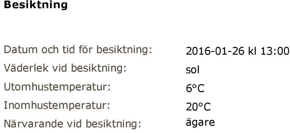 Utomhustemperatur: Inomhustemperatur: