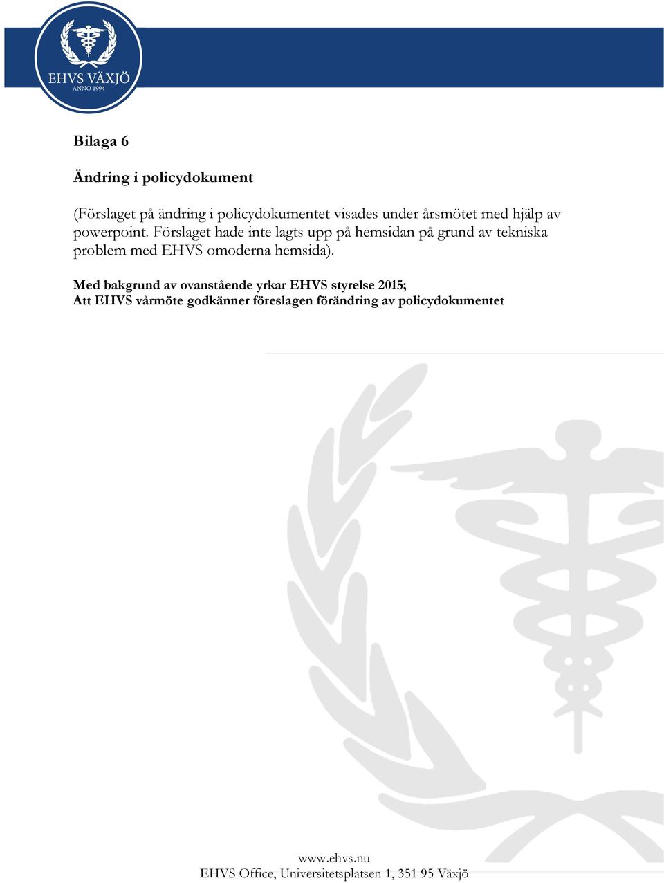 Förslaget hade inte lagts upp på hemsidan på grund av tekniska problem med EHVS
