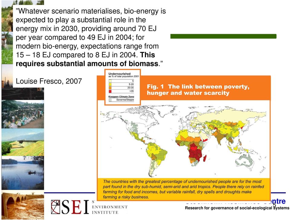EJ in 2004; for modern bio-energy, expectations range from 15 18 EJ compared to