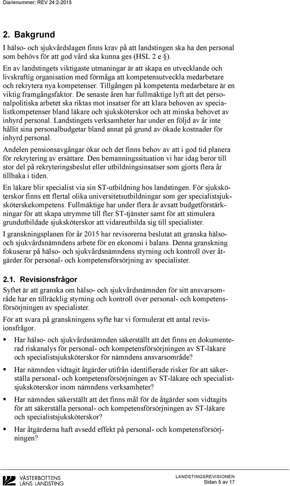 Tillgången på kompetenta medarbetare är en viktig framgångsfaktor.