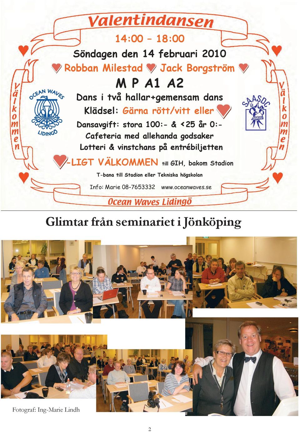 Lotteri & vinstchans på entrébiljetten -LIGT VÄLKOMMEN till GIH, bakom Stadion T-bana till Stadion eller