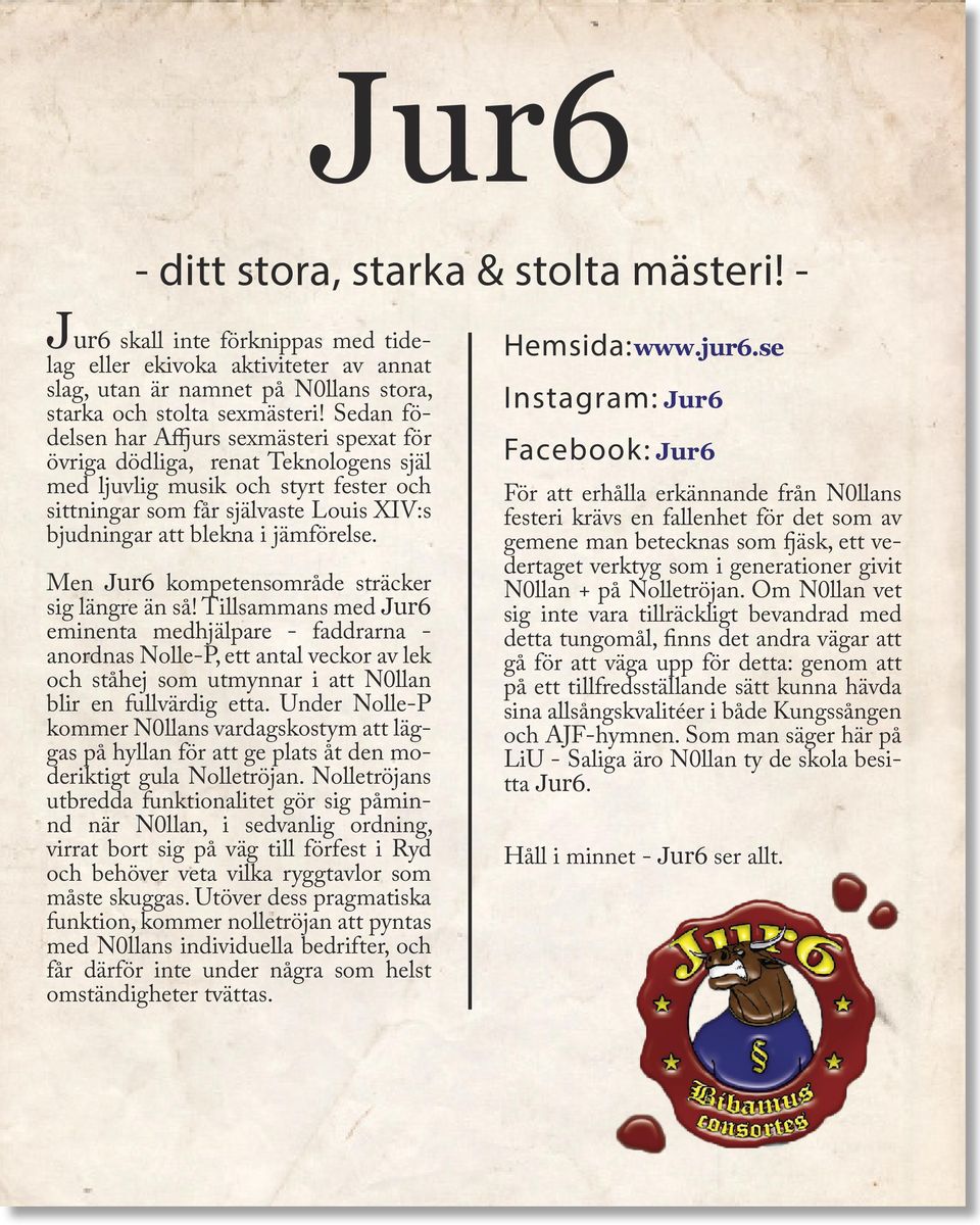jämförelse. Men Jur6 kompetensområde sträcker sig längre än så!