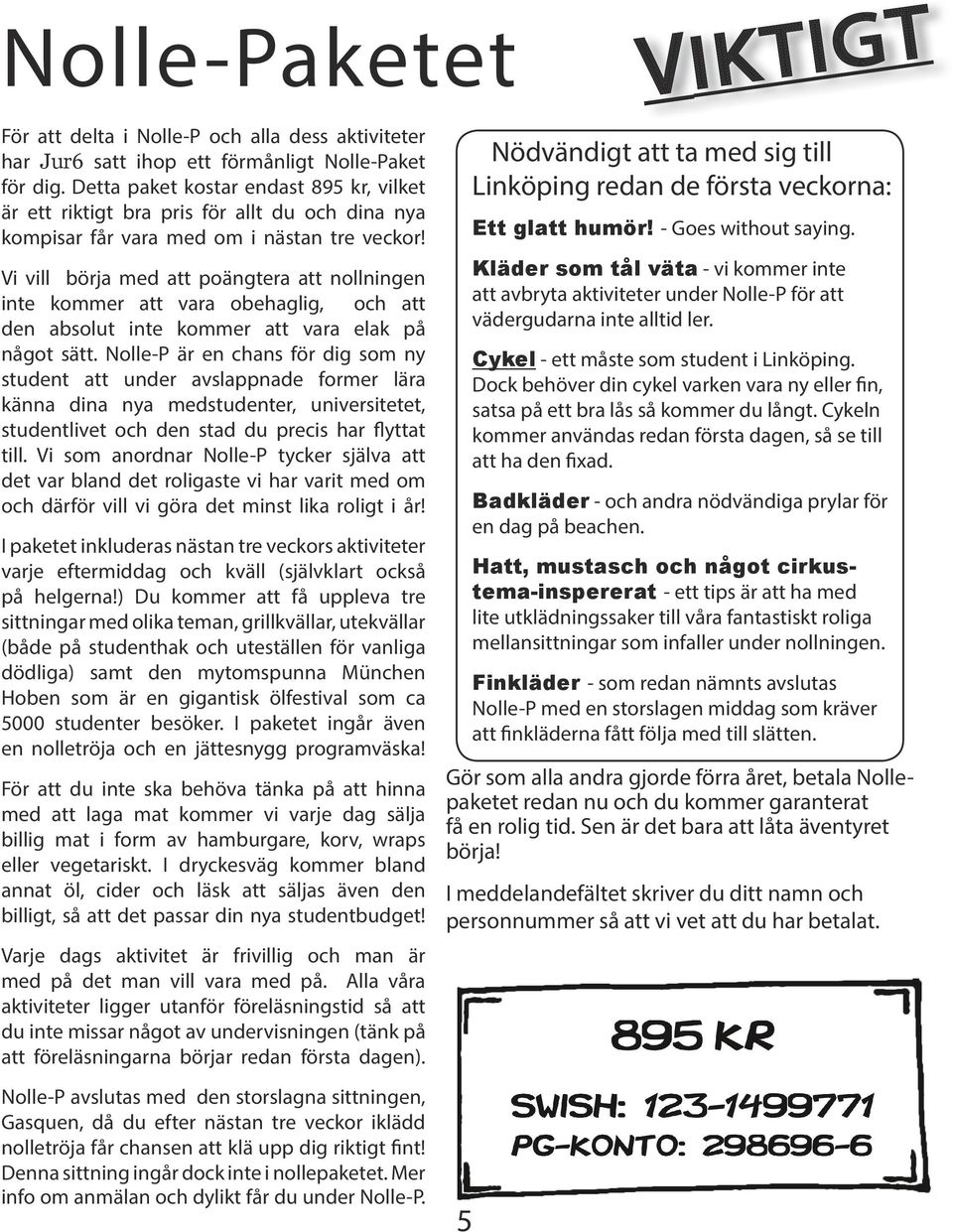 Vi vill börja med att poängtera att nollningen inte kommer att vara obehaglig, och att den absolut inte kommer att vara elak på något sätt.
