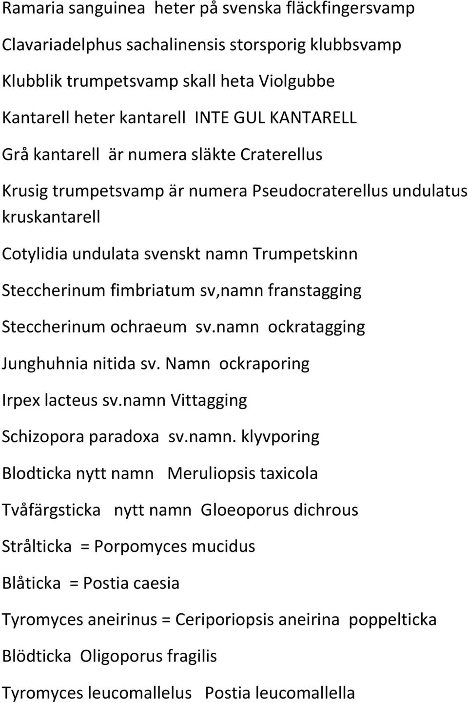 franstagging Steccherinum ochraeum sv.namn 