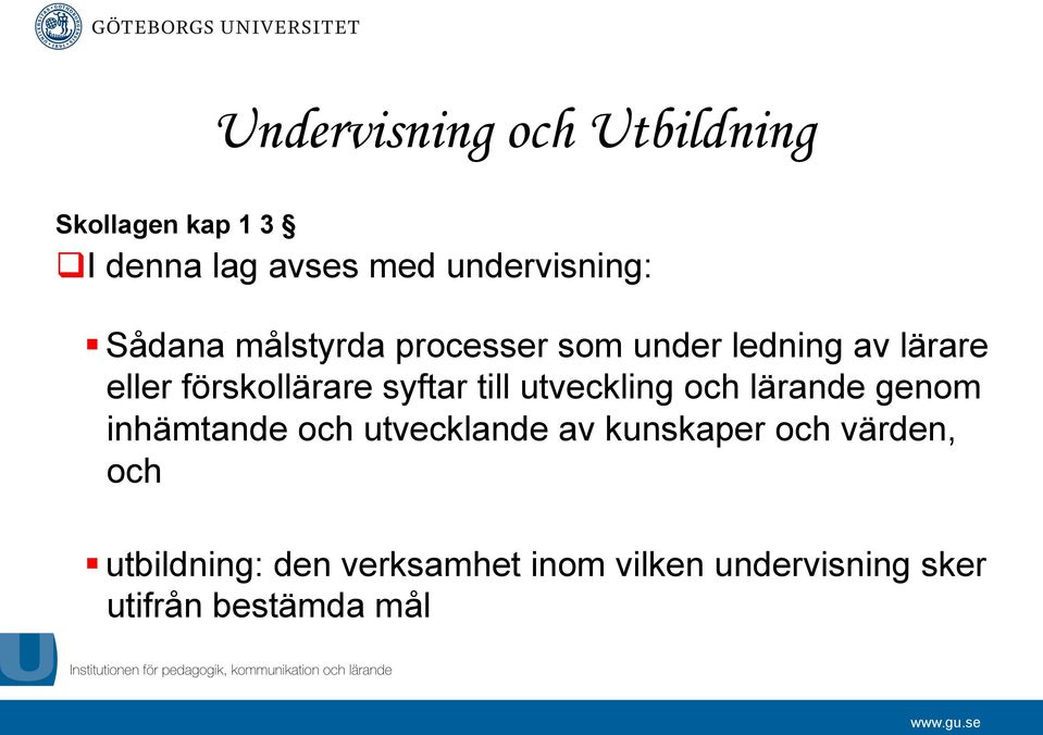 till utveckling och lärande genom inhämtande och utvecklande av kunskaper och