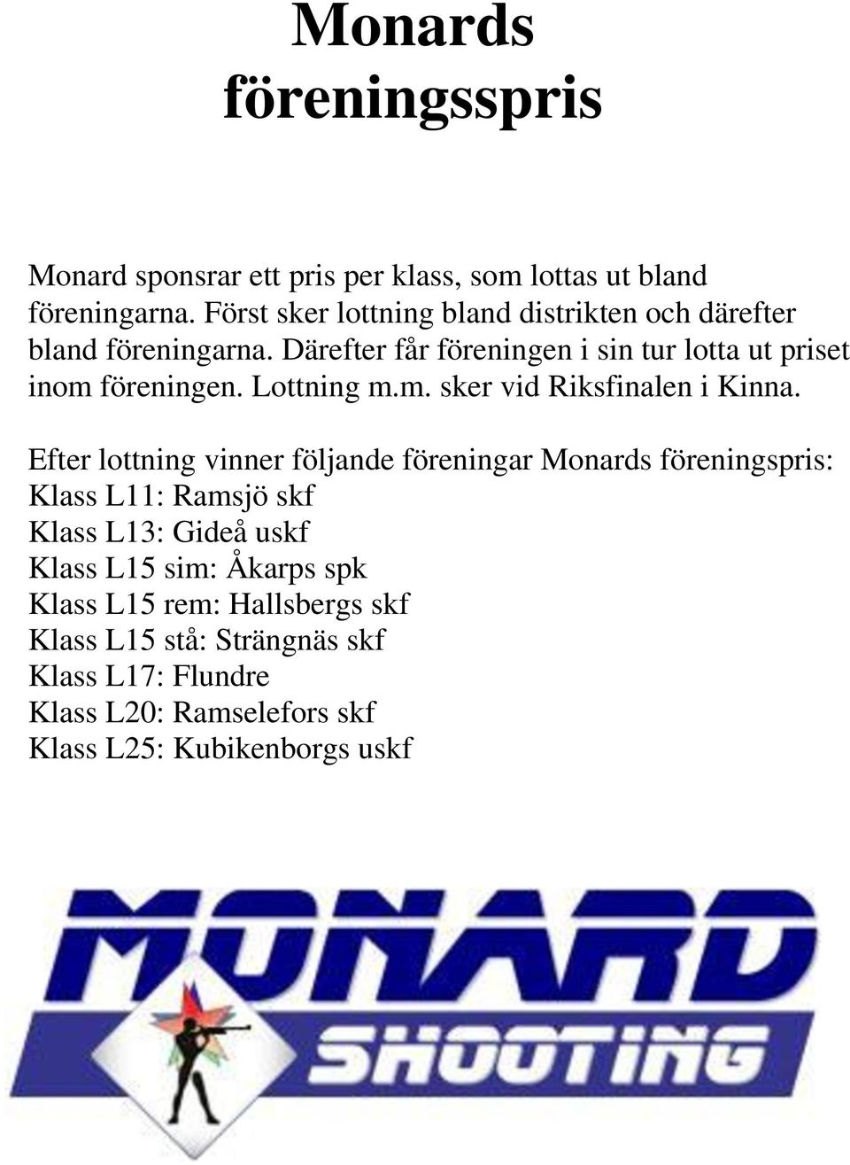Lottning m.m. sker vid Riksfinalen i Kinna.