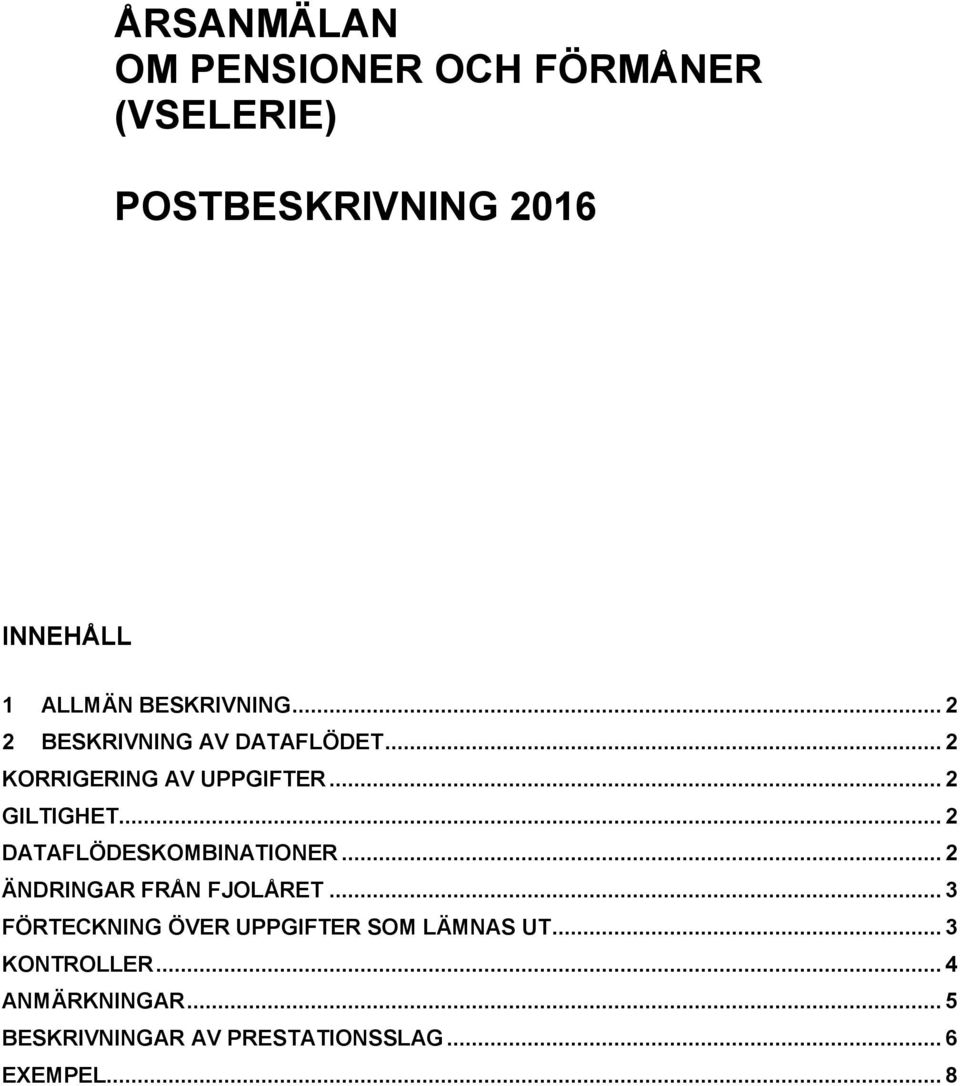 .. 2 DATAFLÖDESKOMBINATIONER... 2 ÄNDRINGAR FRÅN FJOLÅRET.