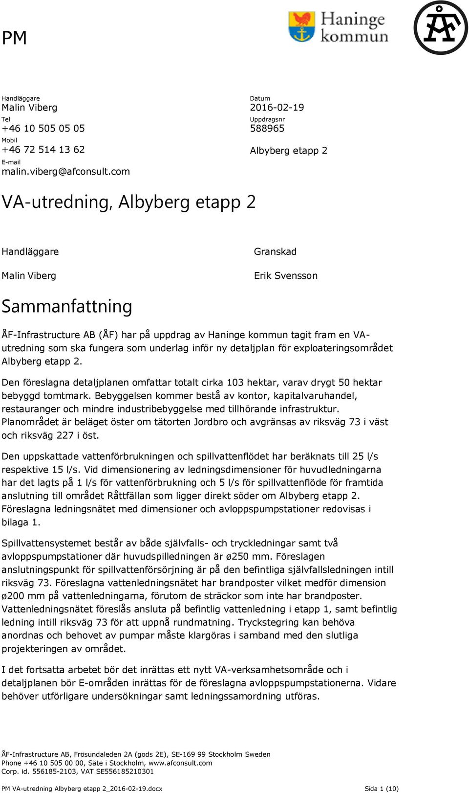 som underlag inför ny detaljplan för exploateringsområdet Albyberg etapp 2. Den föreslagna detaljplanen omfattar totalt cirka 103 hektar, varav drygt 50 hektar bebyggd tomtmark.