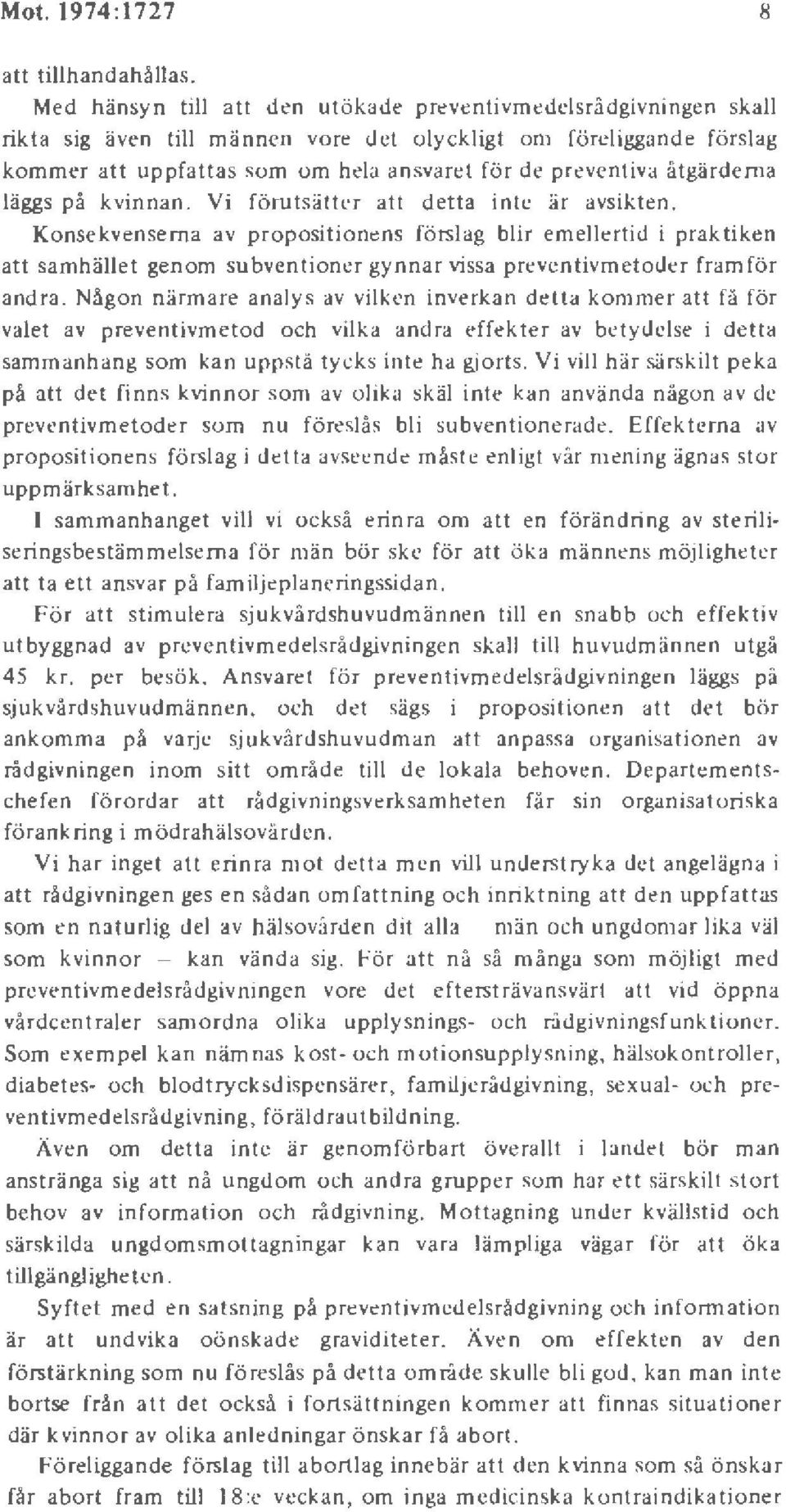tgärderna läggs på kvinnan. Vi förutsätter att detta inte är avsikten.