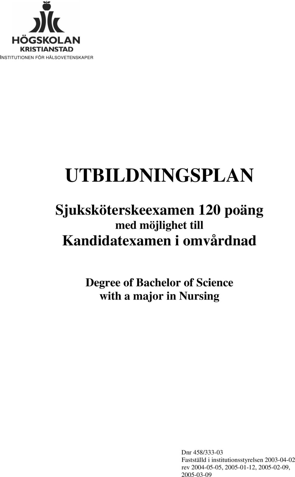 Bachelor of Science with a major in Nursing Dnr 458/333-03 Fastställd i