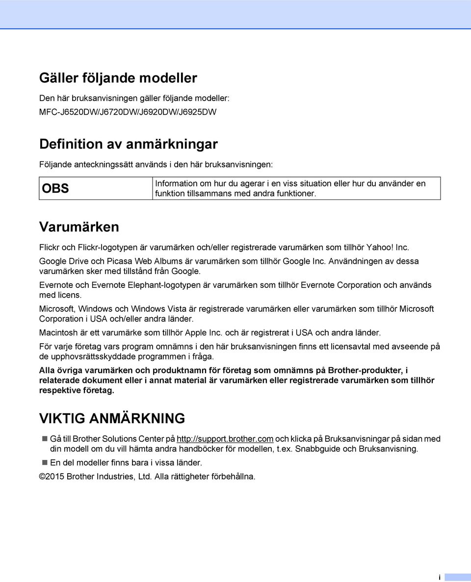 Varumärken Flickr och Flickr-logotypen är varumärken och/eller registrerade varumärken som tillhör Yahoo! Inc. Google Drive och Picasa Web Albums är varumärken som tillhör Google Inc.