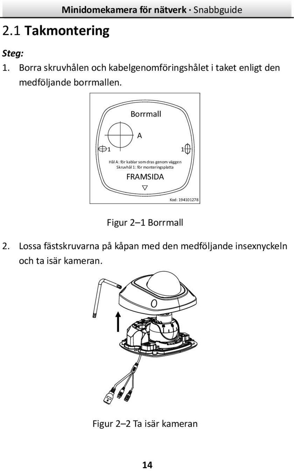 Drill Borrmall Template A 1 1 Hole Hål A :for A: för cables kablar som routed dras through genom väggen the wall Screw