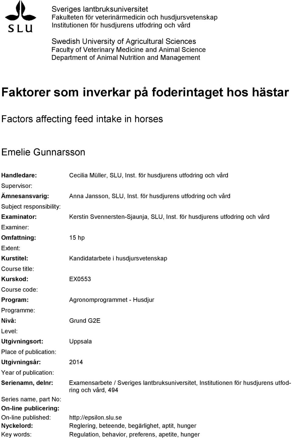 Supervisor: Ämnesansvarig: Subject responsibility: Examinator: Examiner: Omfattning: Extent: Kurstitel: Course title: Kurskod: Course code: Program: Programme: Nivå: Level: Utgivningsort: Place of