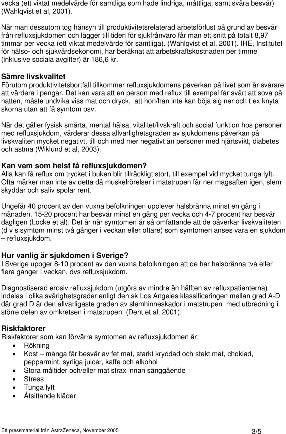(ett viktat medelvärde för samtliga). (Wahlqvist et al, 2001).