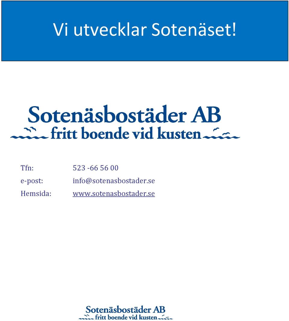 e-post: info@sotenasbostader.