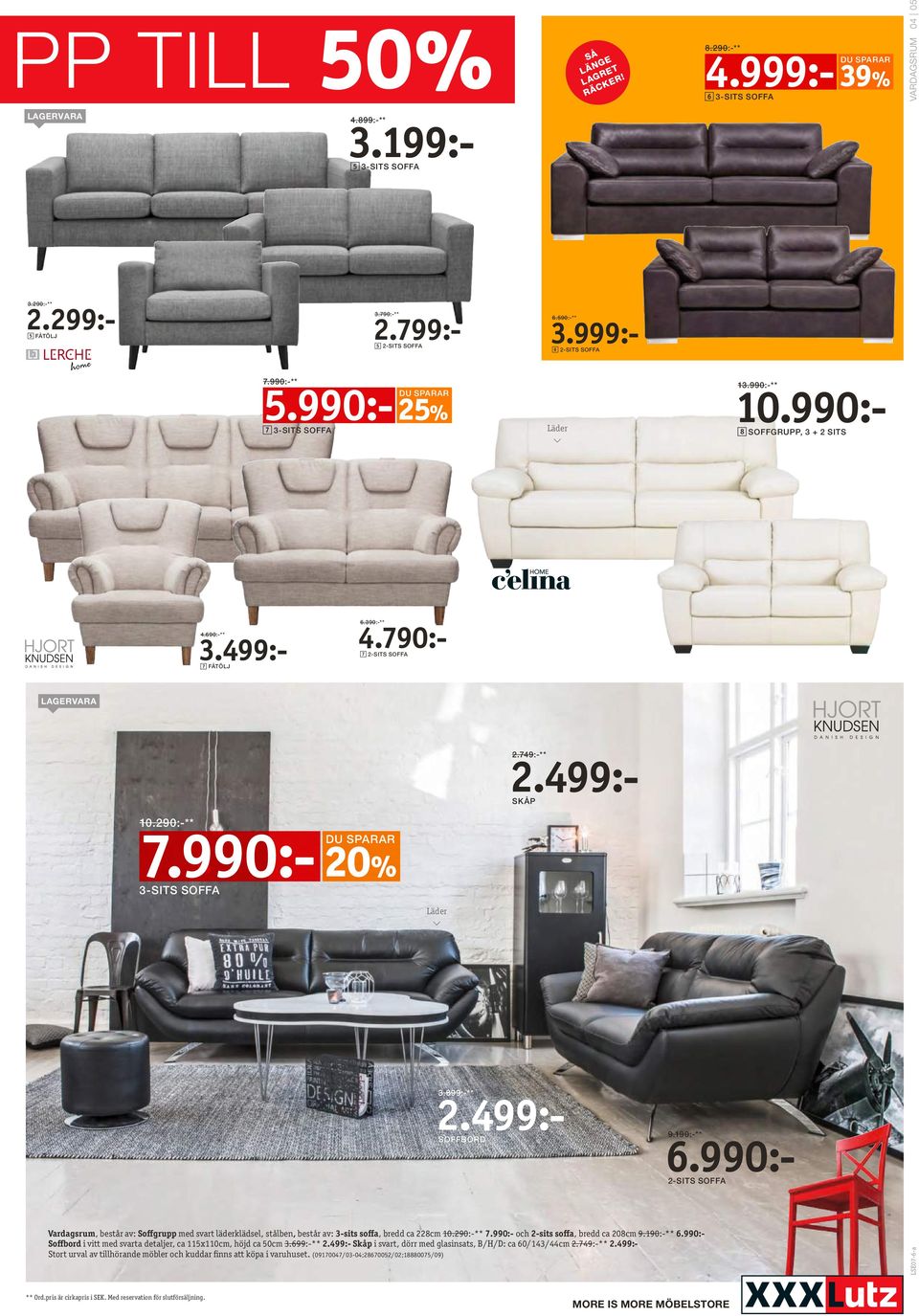 190:-** 6.990:- 2-SITS SOFFA Vardagsrum, består av: Soffgrupp med svart läderklädsel, stålben, består av: 3-sits soffa, bredd ca 228cm 10.290:-** 7.990:- och 2-sits soffa, bredd ca 208cm 9.190:-** 6.990:- Soffbord i vitt med svarta detaljer, ca 115x110cm, höjd ca 50cm 3.