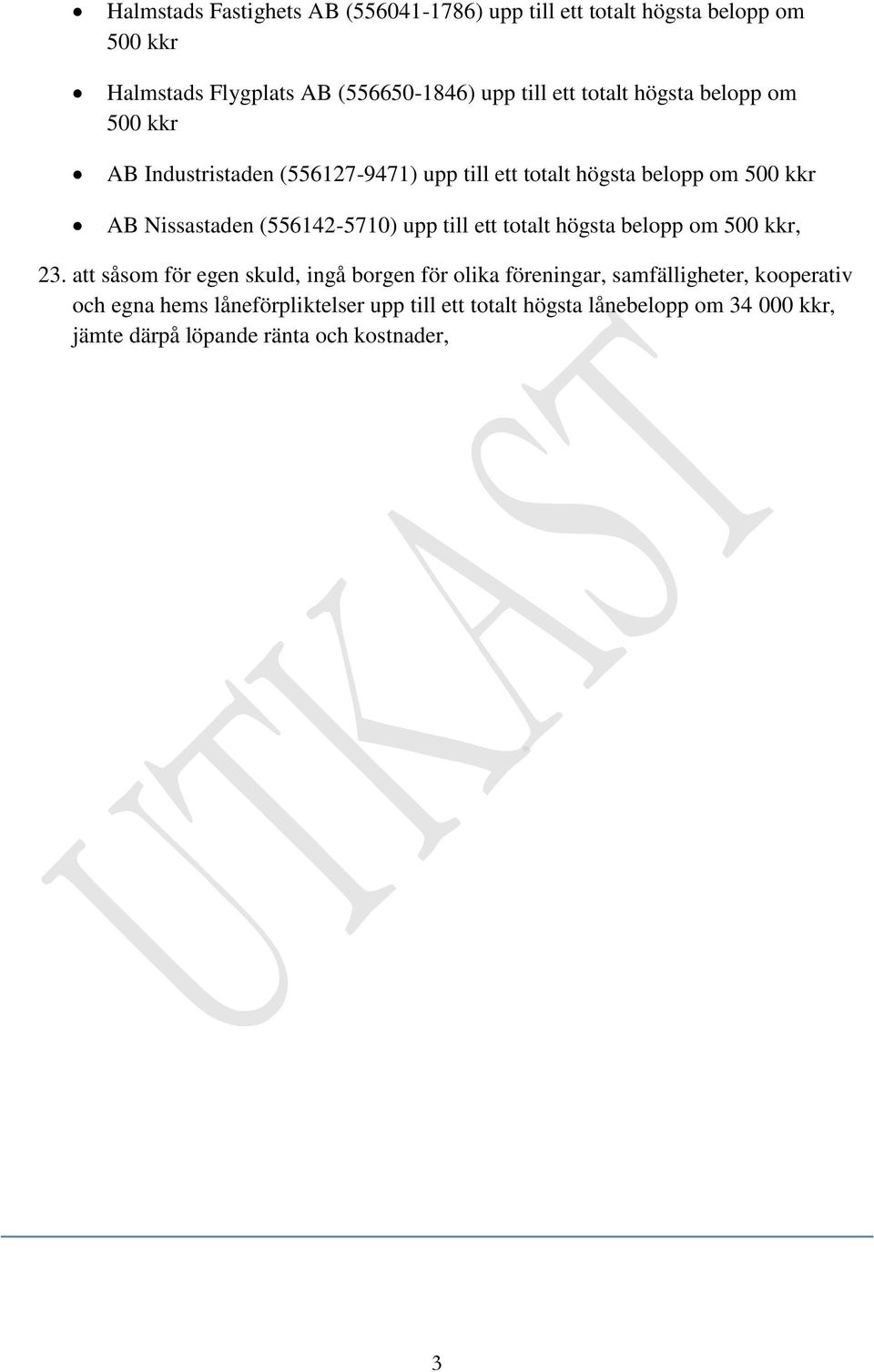 (556142-5710) upp till ett totalt högsta belopp om 500 kkr, 23.