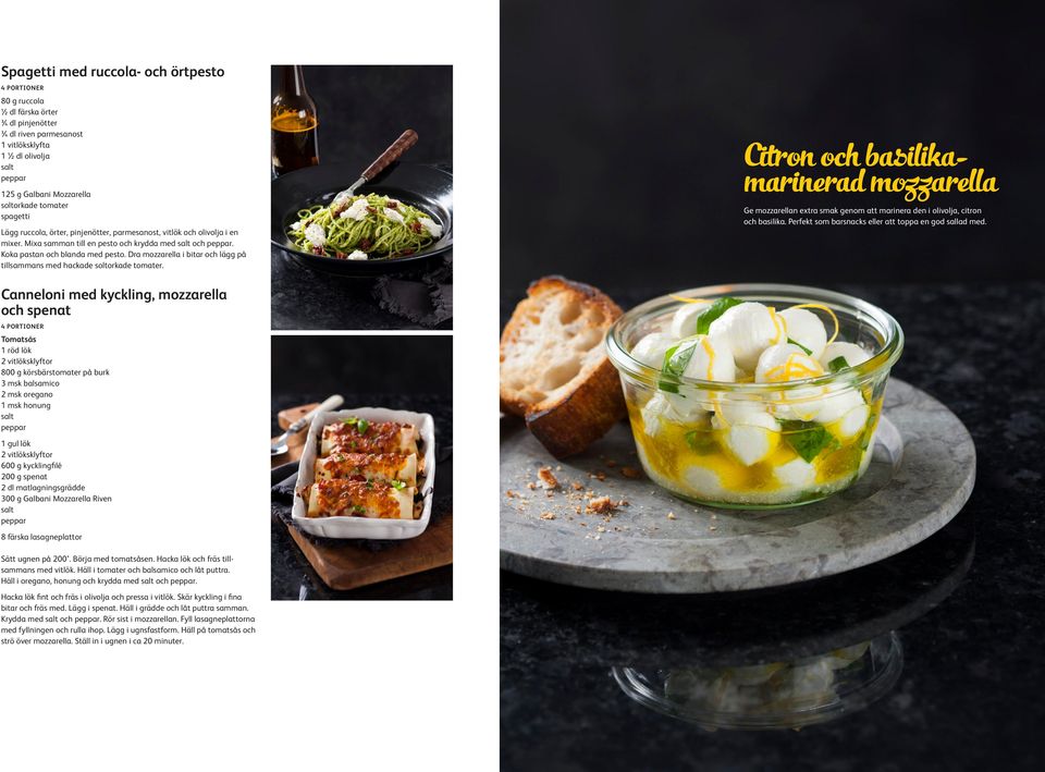 Dra mozzarella i bitar och lägg på tillsammans med hackade soltorkade tomater. Citron och basilikamarinerad mozzarella Ge mozzarellan extra smak genom att marinera den i olivolja, citron och basilika.
