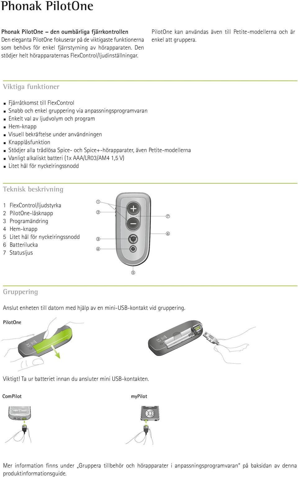 Viktiga funktioner < Fjärråtkomst till FlexControl < Snabb och enkel gruppering via anpassningsprogramvaran < Enkelt val av ljudvolym och program < Hem-knapp < Visuell bekräftelse under användningen