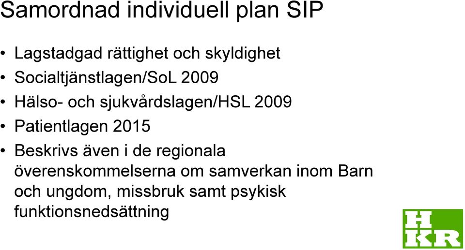 Patientlagen 2015 Beskrivs även i de regionala överenskommelserna