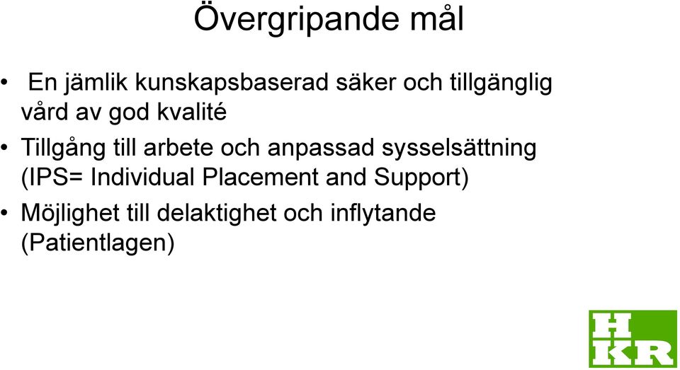 anpassad sysselsättning (IPS= Individual Placement and